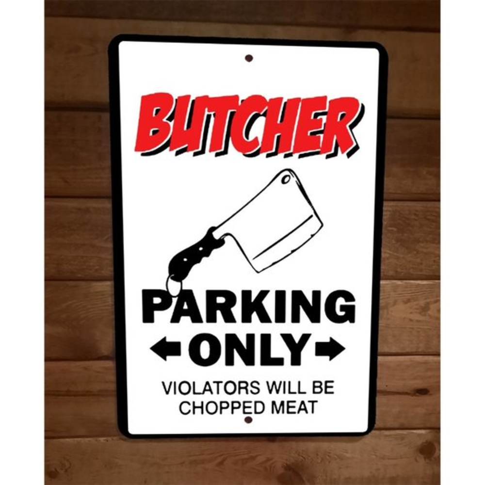 Butcher Parking Only Violators Will Be Chopped Meat 8x12 Metal Wall Sign Poster